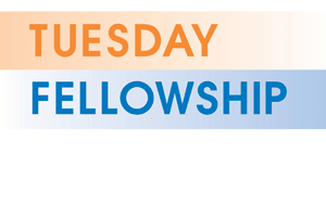 Tuesday Fellowship